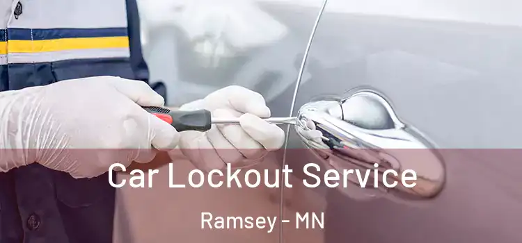 Car Lockout Service Ramsey - MN