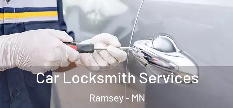 Car Locksmith Services Ramsey - MN