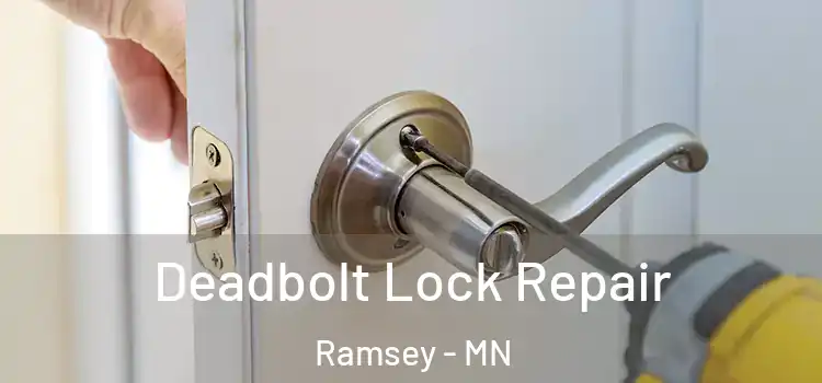 Deadbolt Lock Repair Ramsey - MN