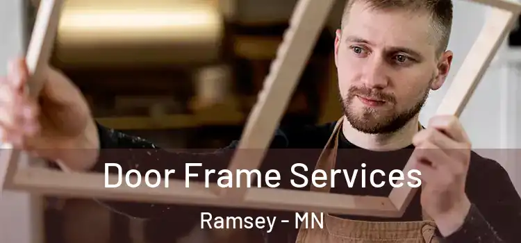 Door Frame Services Ramsey - MN