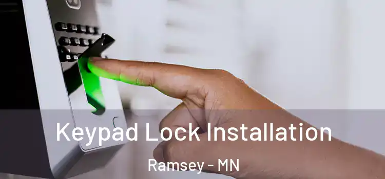 Keypad Lock Installation Ramsey - MN