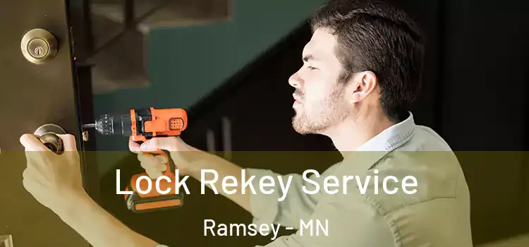  Lock Rekey Service Ramsey - MN