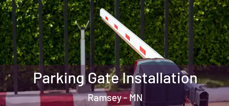  Parking Gate Installation Ramsey - MN